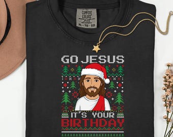 Go Jesus Its Your Birthday Shirt, Funny Christian Christmas Tee, Ugly Shirts Style, Religious Holiday Humor, Jesus Party Top, Xmas Gift
