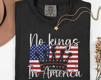 No Kings Shirt, No Kings In America, Resistance Shirt, Political Activism Graphic Tee, Pro Democracy Shirt, Patriotic Protester Shirt