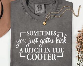 Comfort Colors Funny Sarcastic Shirt: Edgy Womens Top, Adult Humor Tshirt, Unhinged Gag Gift