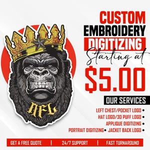 May include: A graphic featuring a gorilla wearing a gold crown, set against a red circle. Text reads "CUSTOM EMBROIDERY DIGITIZING" and "Starting at $5.00." Services include left chest/pocket logos, hat logos, applique, portrait, and jacket back logos.