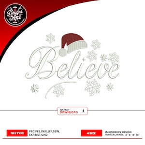 May include: A white embroidery design with the word "Believe" in a cursive font, topped with a Santa hat and surrounded by snowflakes. The design is for embroidery machines and comes in 4 sizes: 4", 6", 8", and 10".