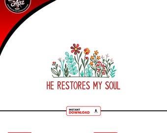 Floral Christian Embroidery Design | He Restores My Soul (Instant Download)