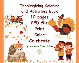 May include: Thanksgiving coloring and activities book with illustrations of owls, a turkey, a hedgehog, and children. The book includes 10 pages and is a PDF file. The text says "Print, Color, Celebrate."