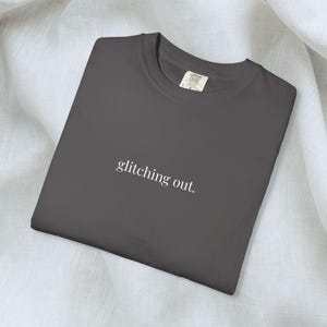 Glitching Out Shirt, Funny Mental Health Tee, Unisex Comfort Colors T-Shirt, Relatable Shirt, Emotional Burnout Tee, Sarcastic, Gift