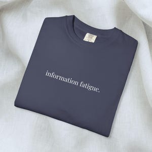 Information Fatigue Shirt, Funny Mental Health Tee, Unisex Comfort Colors T-Shirt, Relatable Shirt, Emotional Burnout Tee, Sarcastic, Gift