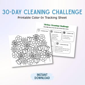May include: A printable 30-Day Cleaning Challenge sheet with a floral coloring page and a chore checklist. The text reads "30-DAY CLEANING CHALLENGE" and "Printable Color-In Tracking Sheet". The words "INSTANT DOWNLOAD" are also visible.