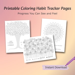 May include: Three printable coloring habit tracker pages with black line art designs. The pages feature a tree, a sunflower, and a field of flowers. The text reads "Printable Coloring Habit Tracker Pages" and "Progress You Can See and Feel". A purple pen is in the image.