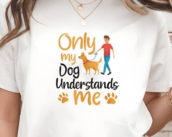 Alleen mijn hond begrijpt mij digitaal T-shirtontwerp | Grappige hondenliefhebber afdrukbare afbeelding | JPG-afbeelding huisdiereigenaar voor hondenvader of hondenmoeder