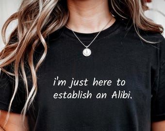 Diseño de camiseta «Solo estoy aquí para crear una coartada» / Descarga digital / Frase divertida para fiestas navideñas / Arte humorístico sarcástico para las fiestas (JPG, 300 ppp)