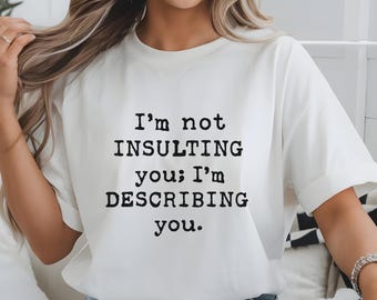 Diseño de camiseta "No te estoy insultando, te estoy describiendo" / Cita sarcástica divertida Descarga digital / Humor imprimible JPG 300 DPI