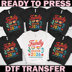 May include: A collection of black and white t-shirts with a colorful graphic design. The design includes the words "Family Vacation 2026" with sunglasses, palm trees, and flip-flops. The text "Making Memories Together" is also included. The words "READY TO PRESS" and "DTF TRANSFER" are at the top and bottom.
