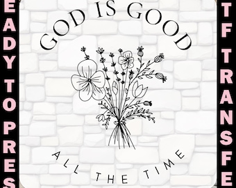 God Is Good All The Time Dtf Transfer, Wildflower Christian Ready To Press Decal