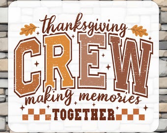 Thanksgiving Crew DTF Transfers, Making Memories Together Shirt Transfer, Ready to Press