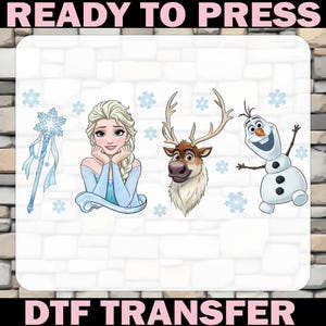 May include: A DTF transfer design with characters from a popular animated film. The image includes Elsa, Olaf, Sven, and a snowflake wand, set against a white background. Text reads "READY TO PRESS" and "DTF TRANSFER".