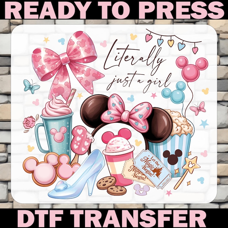 Puede incluir: Un dise&ntilde;o de transferencia DTF con un lazo rosa, orejas de Minnie Mouse e ilustraciones tem&aacute;ticas de Disney. El dise&ntilde;o incluye el texto "Literally just a girl" y otros elementos como un zapato de cristal, galletas y un boleto "Let the Magic Begin!"