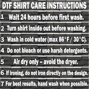 May include: DTF shirt care instructions are displayed on a dark gray brick background. The text includes washing instructions: wait 24 hours before washing, turn inside out, wash in cold water (max 86&deg;F), avoid bleach, air dry, and hand wash when possible.