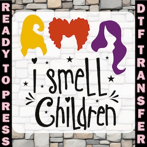 I Smell Children Bad Witches Dtf Transfer, Halloween Witch Ready To Press, Sanderson Sister Heat Transfer, Funny Halloween For WomenIron On