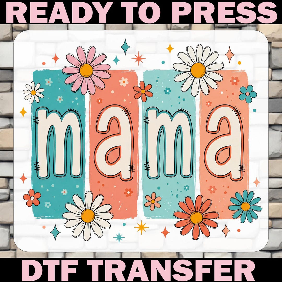 Daisy Flowers Mama Dtf Transfer, Ready to Press, Mothers Day Shirt ...