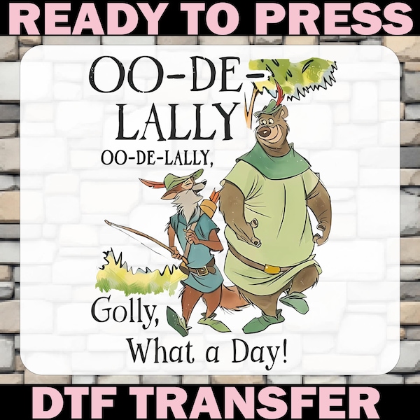 Oo De Lally Golly What A Day Dtf, Robin Hood Ready To Press, Iron On
