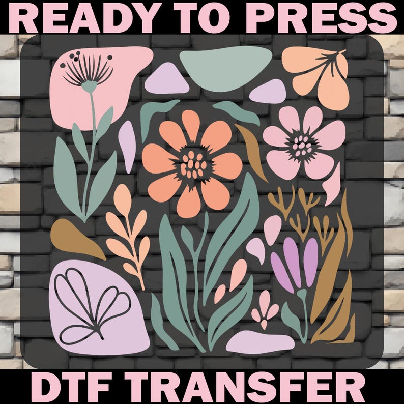 May include: A DTF transfer design featuring a collection of stylized flowers and leaves in shades of pink, orange, green, and brown. The words "READY TO PRESS" and "DTF TRANSFER" are displayed in pink text.