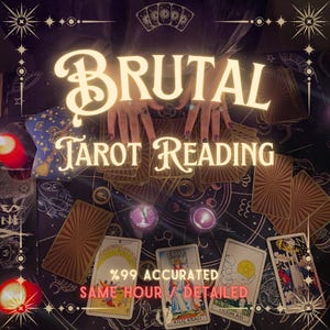 Brutal Reading, Tarot Reading, Telepathic Reading, No Sugar Coating, Same Day, Same Hour Delivery, Honest Psychic Reading