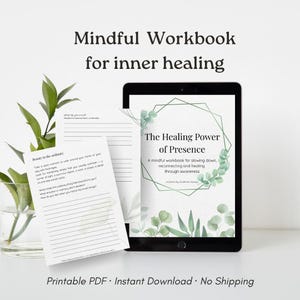 The Healing Power of Presence – Mindful Printable Workbook for Inner Healing, Grounding & Self-Connection (PDF Download)