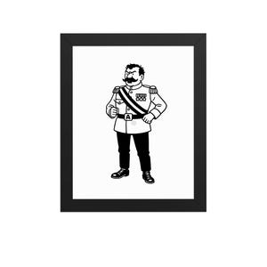 May include: Black and white framed print featuring a cartoon illustration of a stern-looking man in a military uniform. The man has a large mustache and is wearing a white jacket, black pants, and a sash with medals. The frame is black.