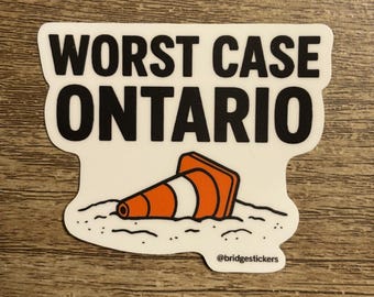 El peor escenario en Ontario: Cita divertida para trabajadores de la construcción. Vinilo adhesivo para caja de herramientas, casco, computadora portátil, botella de agua / pegatinas para puentes, Canadá.