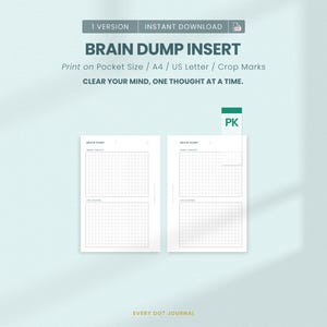 May include: A digital brain dump insert template featuring two white pages with grid layouts, labeled 'WORK / PROJECT' and 'LIFE / ROUTINE'. The text reads 'BRAIN DUMP INSERT', 'Print on Pocket Size / A4 / US Letter / Crop Marks', and 'CLEAR YOUR MIND, ONE THOUGHT AT A TIME.'