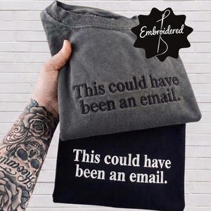 Broderade Comfort Colors® Detta kunde ha varit en e-post-t-shirt, rolig arbetströja för kvinnor, kollega-t-shirt, kontorshumor, administratör, chef, HR-gåva