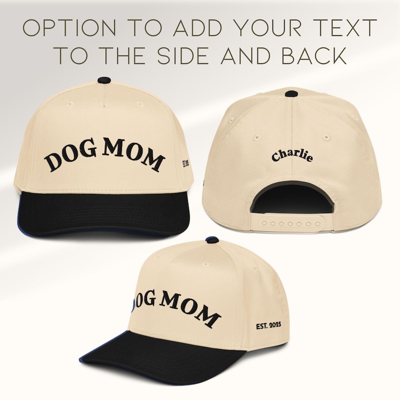 May include: Cream-colored baseball cap with a black brim. The front of the cap reads "DOG MOM" in black lettering. The back of the cap has the name "Charlie" embroidered. The side of the cap reads "EST. 2025".