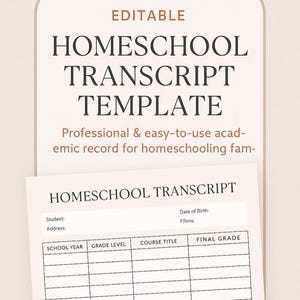 May include: A beige-toned graphic featuring the text "EDITABLE HOMESCHOOL TRANSCRIPT TEMPLATE." Below, it reads "Professional & easy-to-use academic record for homeschooling families." A printed homeschool transcript template is also visible.