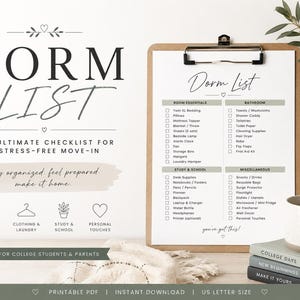 May include: A printable dorm checklist on a clipboard with categories for room essentials, bathroom, study, and school, and miscellaneous items. The text includes DORM LIST, THE ULTIMATE CHECKLIST FOR A STRESS-FREE MOVE-IN, and various subheadings.