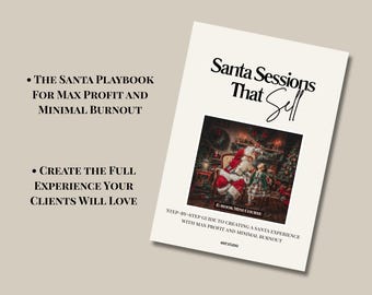 Santa Sessions That Sell • Photographer eBook Guide • Santa Experience System • Prompts, Lighting, Editing, Marketing & Pricing Mini Course
