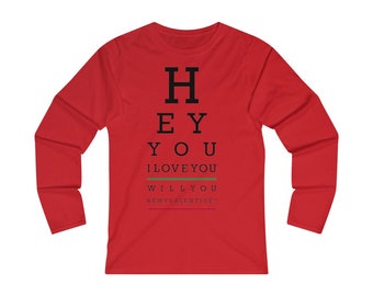 May include: Red long-sleeve t-shirt with a black eye chart design that reads "HEY YOU I LOVE YOU WILL YOU BE MY VALENTINE?"