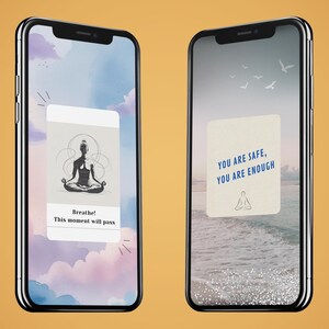 May include: Two smartphones displaying inspirational messages. One screen shows a meditating figure with the text "Breathe! This moment will pass." The other screen displays "You are safe, you are enough" with a similar figure.