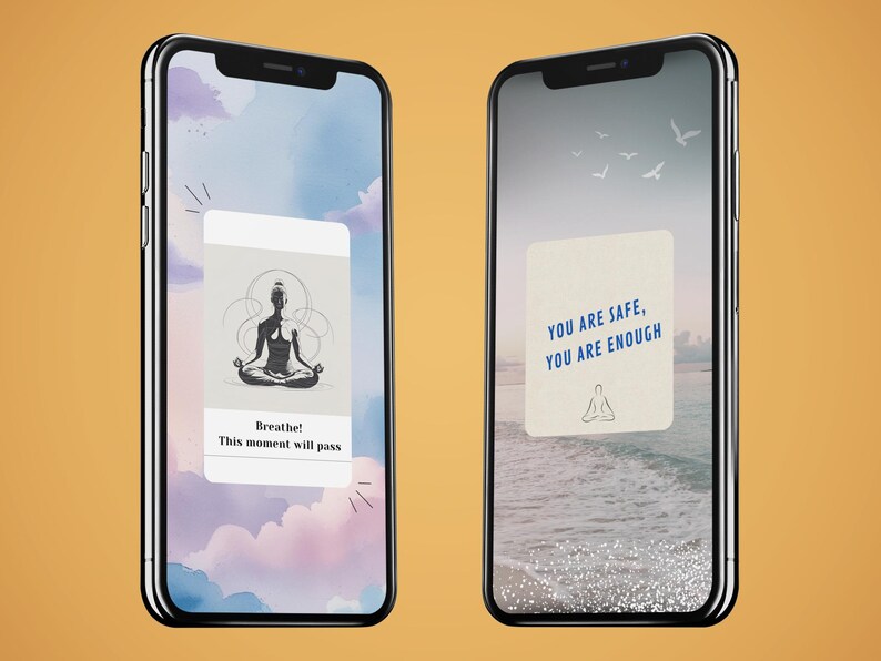 May include: Two smartphones displaying inspirational messages. One screen shows a meditating figure with the text "Breathe! This moment will pass." The other screen displays "You are safe, you are enough" with a similar figure.