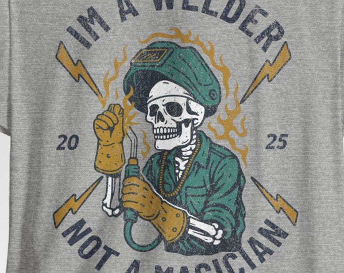 a Welder Not a Magician T-Shirt | Welding Skull Graphic Tee