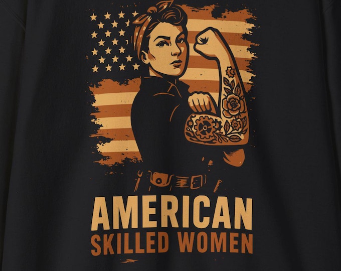 American Skilled Women Rosie Riveter Style Sweatshirt | Patriotic Feminist Vintage