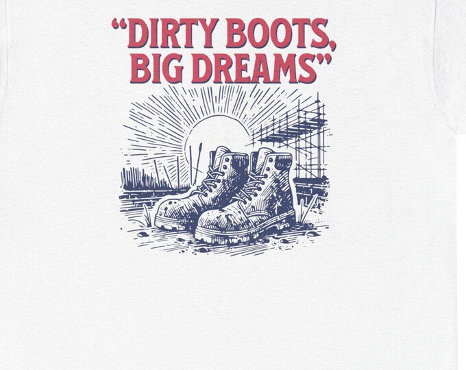 Dirty Boots Big Dreams Graphic Tee - Blue Collar Gift