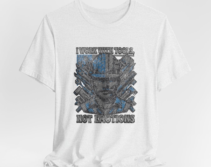 I Work With Tools Not Emotions Shirt | Repair Tools Graphic Tee