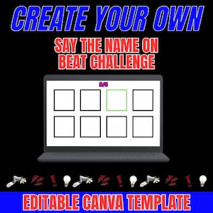 May include: A laptop screen displays a game interface with a grid of squares, one highlighted in green. The text "CREATE YOUR OWN SAY THE NAME ON BEAT CHALLENGE" is at the top, with "EDITABLE CANVA TEMPLATE" at the bottom. The background is black.