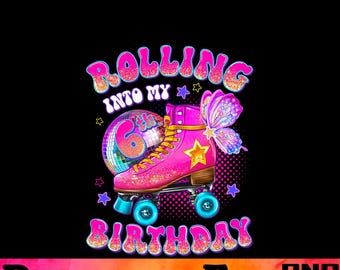 Rolling Into 6 Png, Sublimation Design, Glitter Roller Skates Png, Birthday Girl Png,6th Birthday Png, PNG Design, Instant Download Png