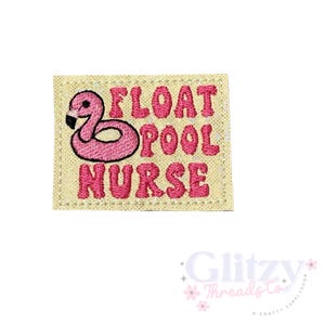 May include: A rectangular patch with the words "FLOAT POOL NURSE" in pink, with a pink flamingo on the left. The patch is on a light tan background with a glittery texture.