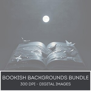 May include: A grayscale image featuring an open book with origami birds and a full moon in the background. The book's pages appear to depict a stylized ocean scene. The text at the bottom reads "BOOKISH BACKGROUNDS BUNDLE 300 DPI - DIGITAL IMAGES."