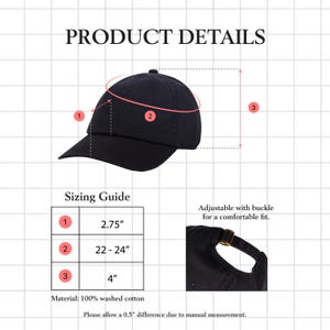May include: A black baseball cap with product details, including sizing information. The cap's brim is 2.75 inches, the circumference is 22-24 inches, and the height is 4 inches. Made of 100% washed cotton, it is adjustable with a buckle.