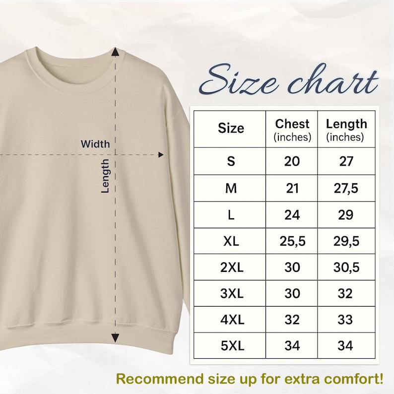 May include: A beige sweatshirt with a size chart. The chart shows chest and length measurements in inches for sizes S to 5XL. The text "Recommend size up for extra comfort!" is at the bottom.