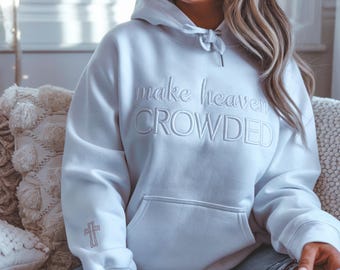 Make Heaven Crowded Hoodie, Christian Apparel, Religious Gift
