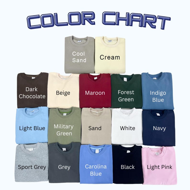 May include: A color chart featuring a variety of crewneck sweatshirts in various colors, including Cool Sand, Cream, Dark Chocolate, Beige, Maroon, Forest Green, Indigo Blue, Light Blue, Military Green, Sand, White, Navy, Sport Grey, Grey, Carolina Blue, Black, and Light Pink.