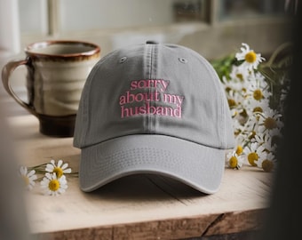 Funny Wife Hat, Embroidered "Sorry About My Husband" Cotton Cap
